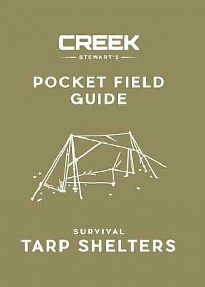 Pocket Field Guide: Survival Tarp Shelters, Paperback