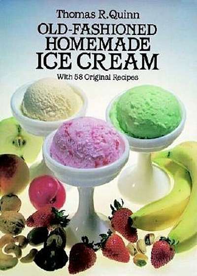 Old-Fashioned Homemade Ice Cream: With 58 Original Recipes, Paperback