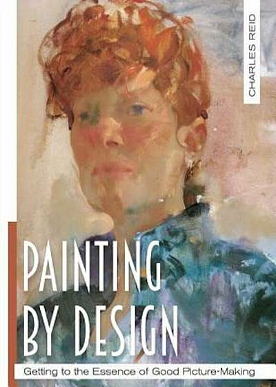 Painting by Design: Getting to the Essence of Good Picture-Making (Master Class), Paperback
