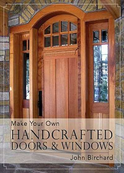 Make Your Own Handcrafted Doors & Windows, Paperback