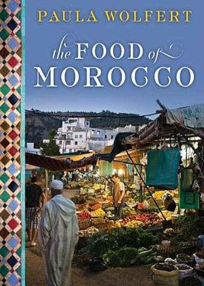 The Food of Morocco, Hardcover
