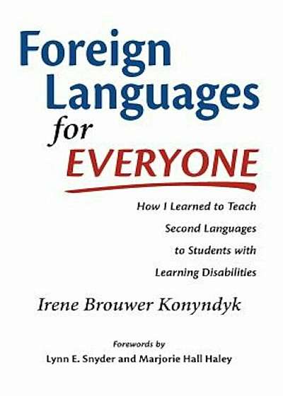 Foreign Languages for Everyone: How I Learned to Teach Second Languages to Students with Learning Disabilities, Paperback