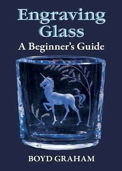 Engraving Glass: A Beginner's Guide, Paperback