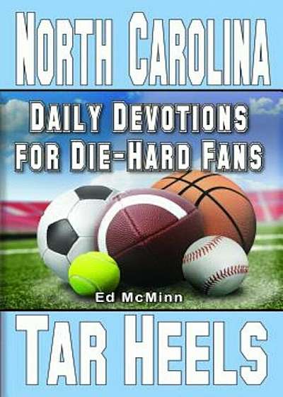Daily Devotions for Die-Hard Fans North Carolina Tar Heels, Paperback
