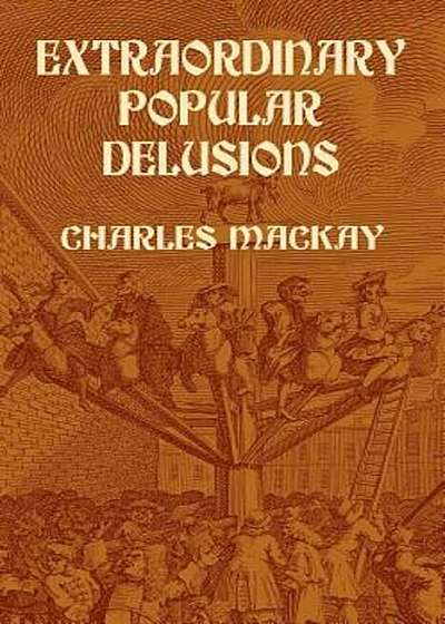 Extraordinary Popular Delusions, Paperback