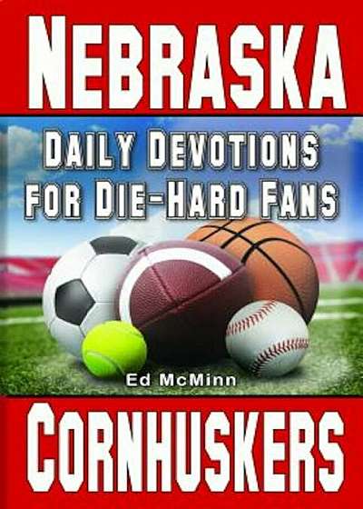 Daily Devotions for Die-Hard Fans Nebraska Cornhuskers, Paperback