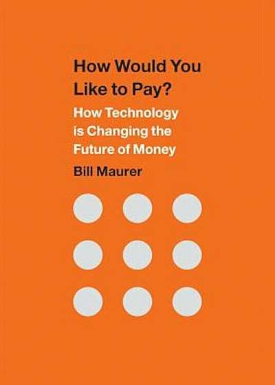 How Would You Like to Pay': How Technology Is Changing the Future of Money, Paperback