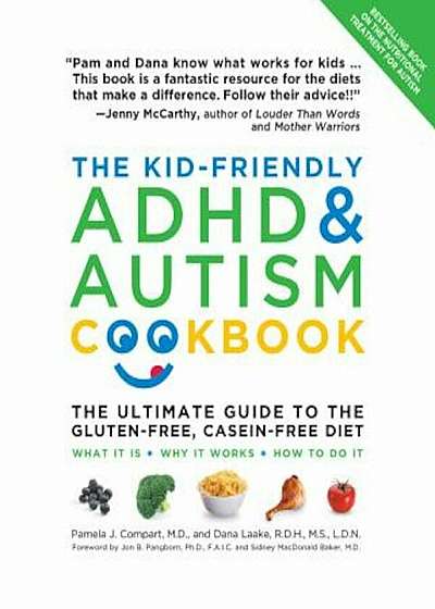 The Kid-Friendly ADHD & Autism Cookbook: The Ultimate Guide to the Gluten-Free, Casein-Free Diet, Paperback