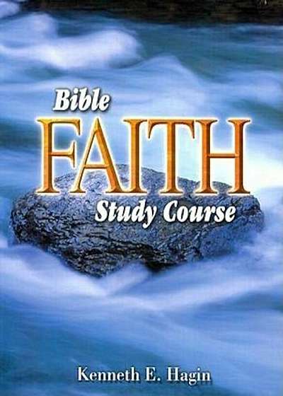 Bible Faith Study Course, Paperback