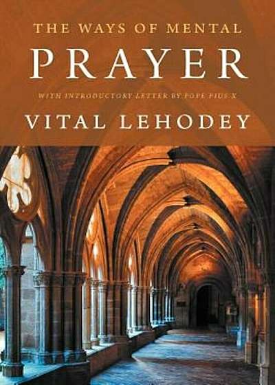 The Ways of Mental Prayer with Introductory Letter by Pope Pius X, Paperback