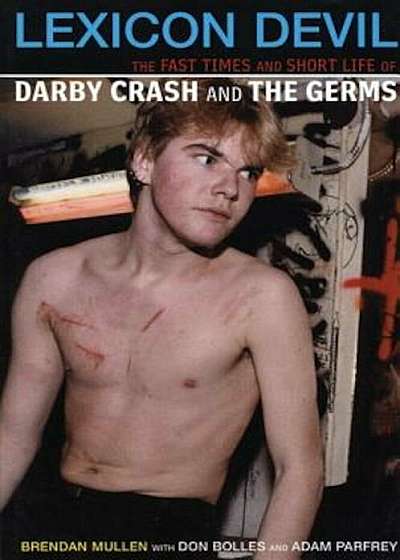 Lexicon Devil: The Fast Times and Short Life of Darby Crash and the Germs, Paperback