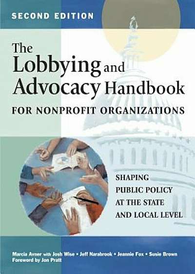 The Lobbying and Advocacy Handbook for Nonprofit Organizations, Second Edition: Shaping Public Policy at the State and Local Level, Paperback