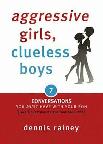 Aggressive Girls, Clueless Boys: 7 Conversations You Must Have with Your Son '7 Questions You Should Ask Your Daughter', Paperback