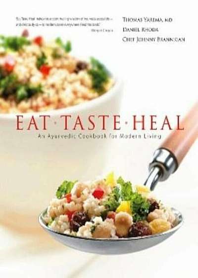Eat, Taste, Heal: An Ayurevdic Cookbook for Modern Living, Hardcover