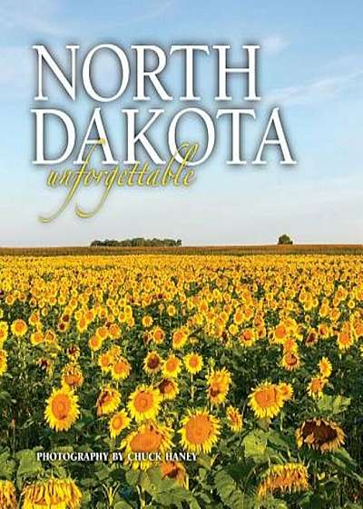 North Dakota Unforgettable, Hardcover