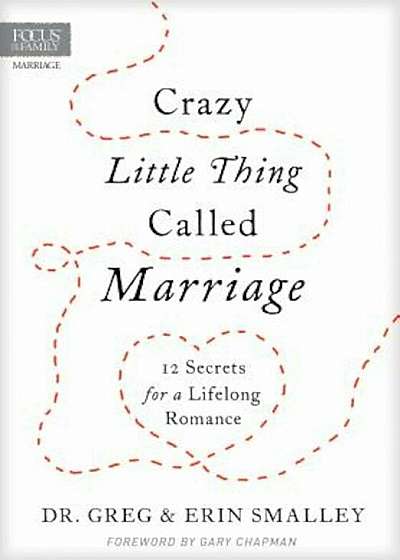 Crazy Little Thing Called Marriage: 12 Secrets for a Lifelong Romance, Hardcover