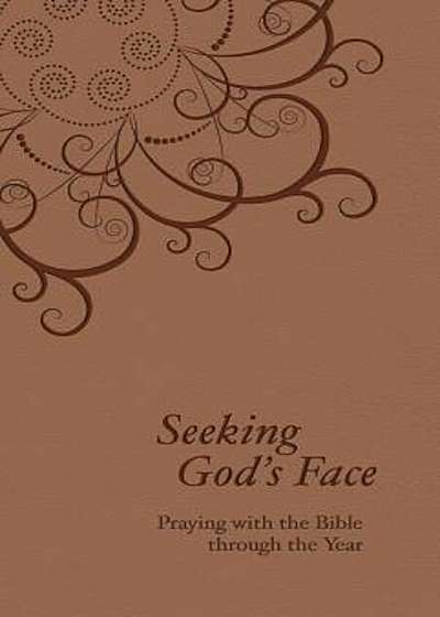 Seeking God's Face: Praying with the Bible Through the Year, Paperback