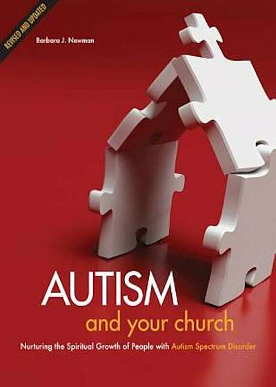 Autism and Your Church: Nurturing the Spiritual Growth of People with Autism Spectrum Disorder, Paperback