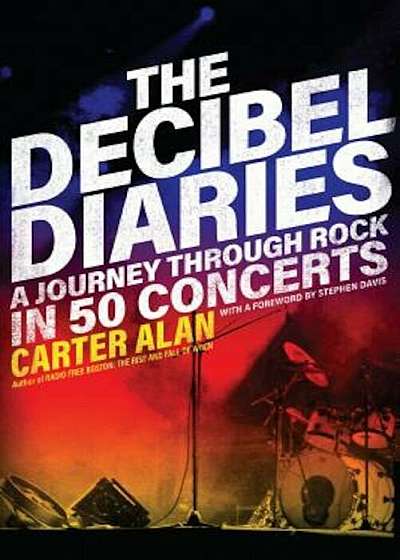 The Decibel Diaries: A Journey Through Rock in 50 Concerts, Paperback