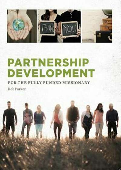 Partnership Development: For the Fully Funded Missionary, Paperback