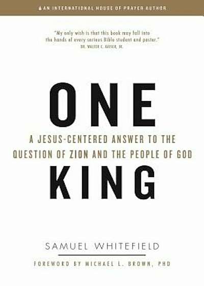 One King: A Jesus-Centered Answer to the Question of Zion and the People of God, Paperback