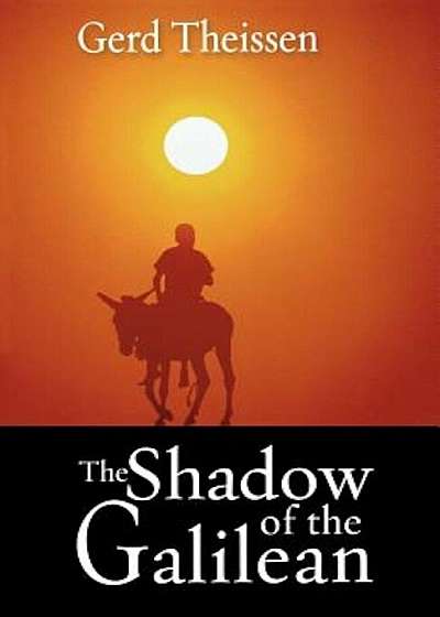 The Shadow of the Galilean: The Quest of the Historical Jesus in Narrative Form, Paperback