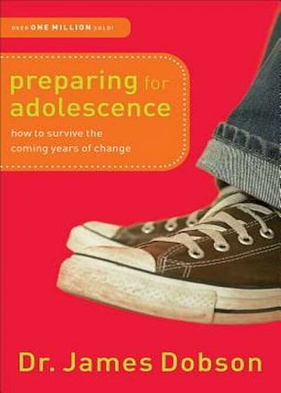 Preparing for Adolescence: How to Survive the Coming Years of Change, Paperback