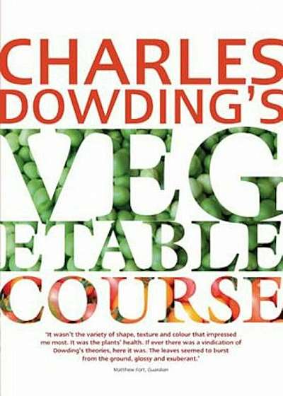 Charles Dowding's Vegetable Course, Paperback