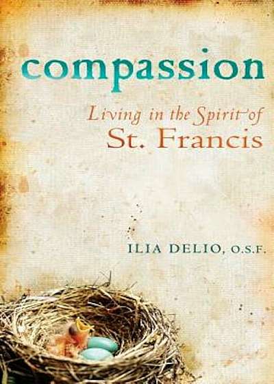 Compassion: Living in the Spirit of St. Francis, Paperback