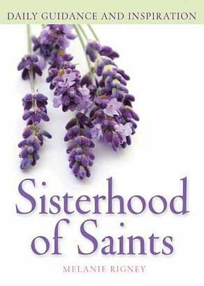 Sisterhood of Saints: Daily Guidance and Inspiration, Hardcover