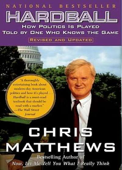 Hardball: How Politics in Played- Told by One Who Knows the Game, Paperback