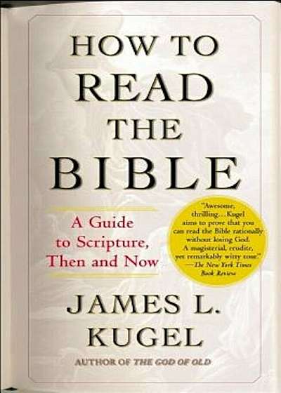 How to Read the Bible: A Guide to Scripture, Then and Now, Paperback
