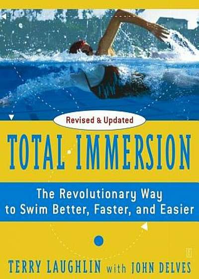 Total Immersion: The Revolutionary Way to Swim Better, Faster, and Easier, Paperback