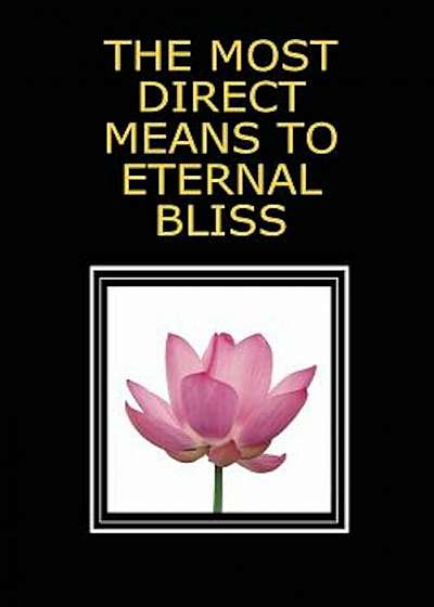 The Most Direct Means to Eternal Bliss, Paperback