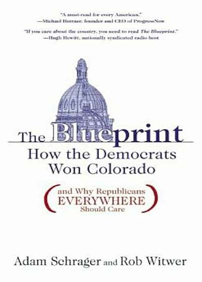The Blueprint: How the Democrats Won Colorado (and Why Republicans Everywhere Should Care), Paperback