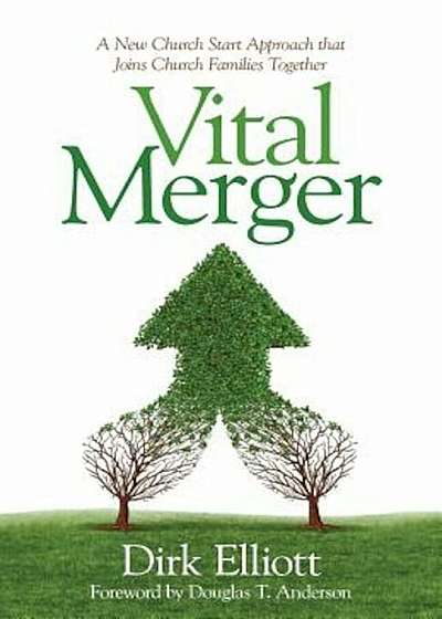 Coperta cărții Vital Merger: A New Church Start Approach That Joins Church Families Together, Paperback