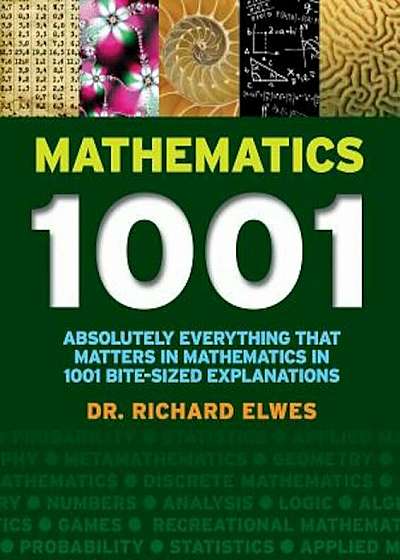 Mathematics 1001: Absolutely Everything That Matters in Mathematics in 1001 Bite-Sized Explanations, Paperback
