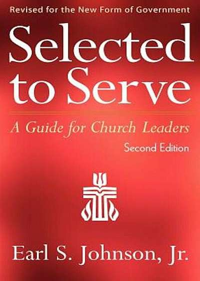 Selected to Serve, Second Edition: A Guide for Church Leaders, Paperback