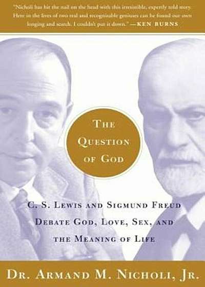 The Question of God: C.S. Lewis and Sigmund Freud Debate God, Love, Sex, and the Meaning of Life, Paperback
