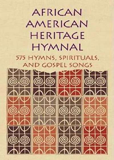 African American Heritage Hymnal: 575 Hymns, Spirituals, and Gospel Songs, Hardcover