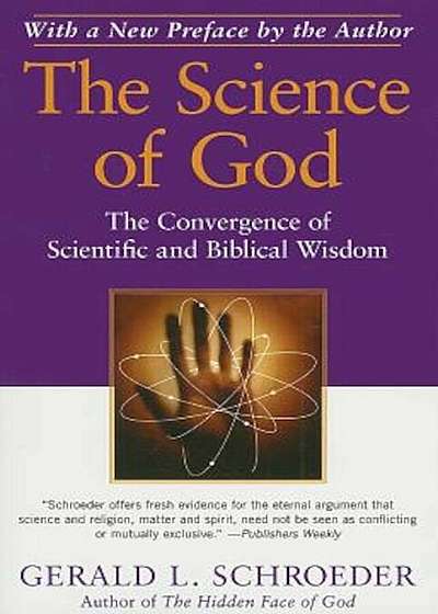The Science of God: The Convergence of Scientific and Biblical Wisdom, Paperback