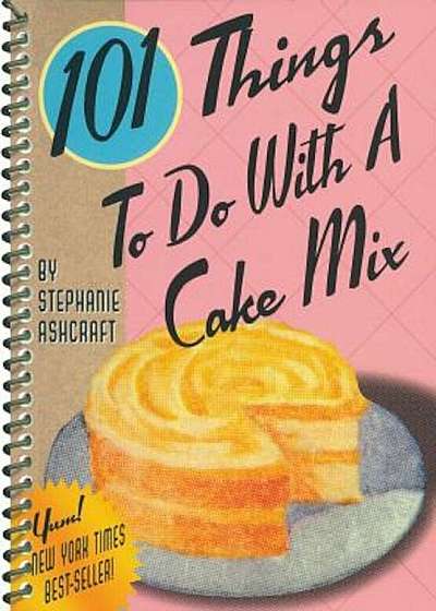101 Things to Do with a Cake Mix, Paperback