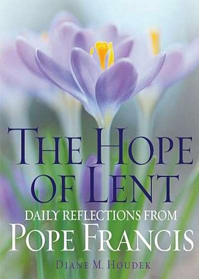 The Hope of Lent: Daily Reflections from Pope Francis, Paperback