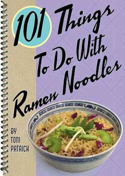 101 Things to Do with Ramen Noodles, Paperback