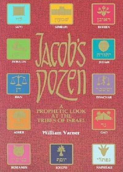 Jacob's Dozen: A Prophetic Look at the Tribes of Israel, Paperback