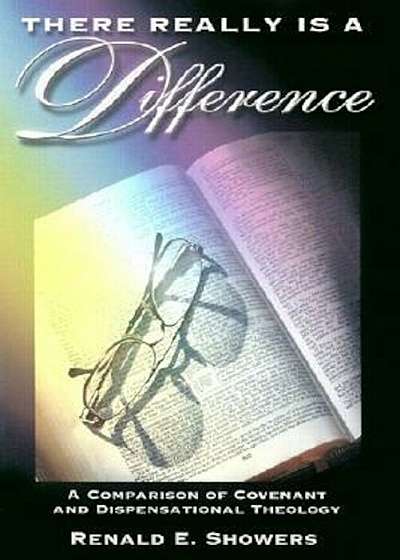 There Really is a Difference!: A Comparison of Covenant and Dispensational Theology, Paperback