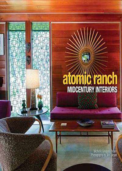 Atomic Ranch: Midcentury Interiors, Hardcover
