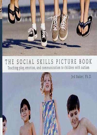 The Social Skills Picture Book: Teaching Communication, Play and Emotion, Paperback