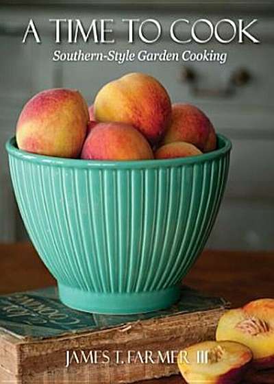 A Time to Cook: Dishes from My Southern Sideboard, Hardcover