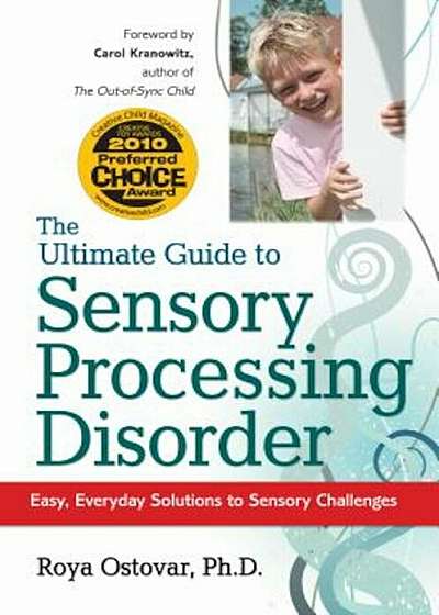 The Ultimate Guide to Sensory Processing Disorder: Easy, Everyday Solutions to Sensory Challenges, Paperback